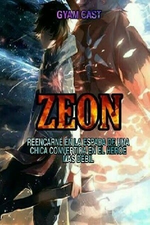 ZEON: Reencarné en la espada de una chica convertida en el héroe más débil