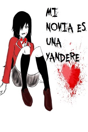 MI NOVIA ES UNA YANDERE